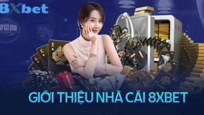 8Xbet - Nhà cái rút nạp tiền nhanh, chơi game thỏa thích